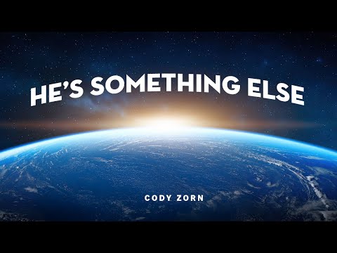 CODY ZORN - HE'S SOMETHING ELSE
