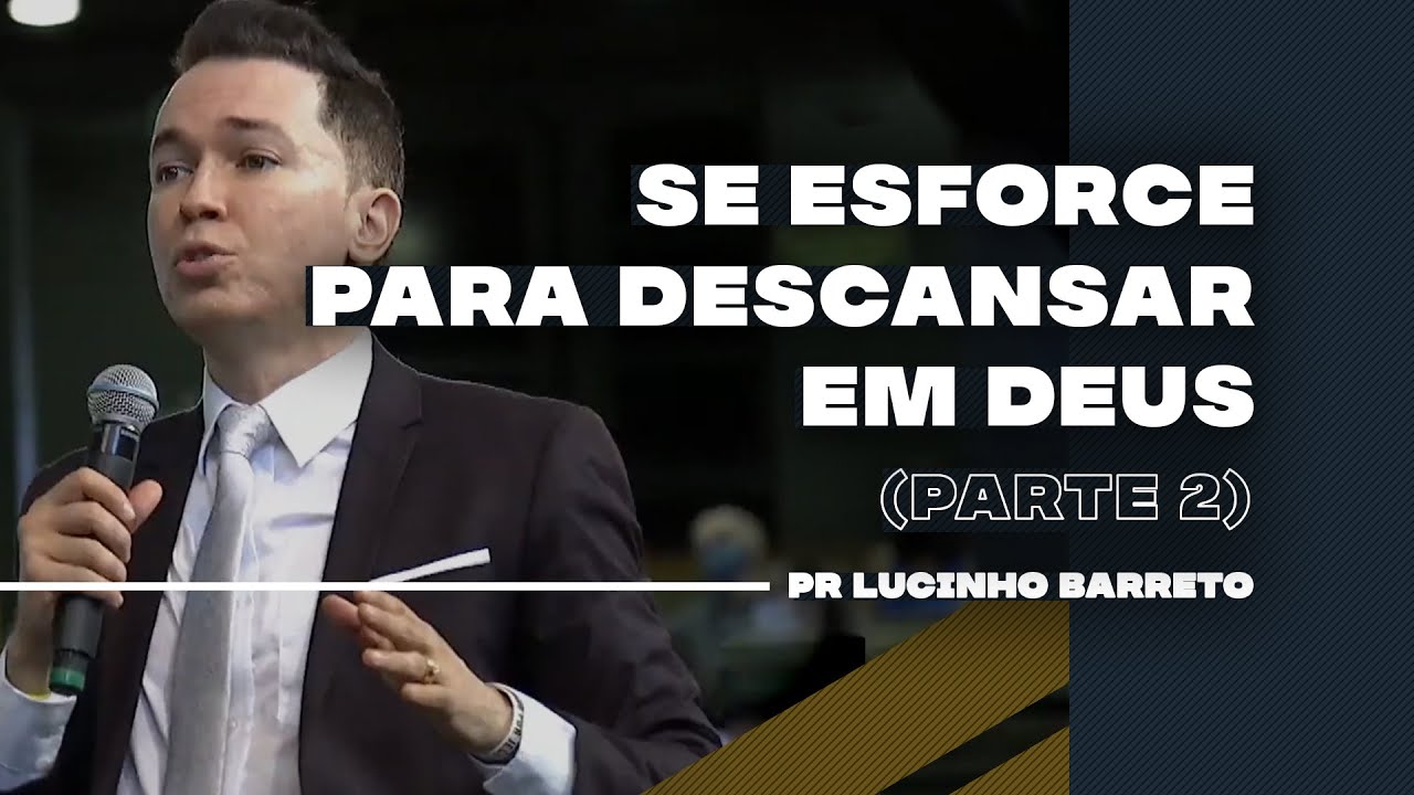 Se esforce para descansar em Deus | Parte 2 | 02 | Pr Lucinho