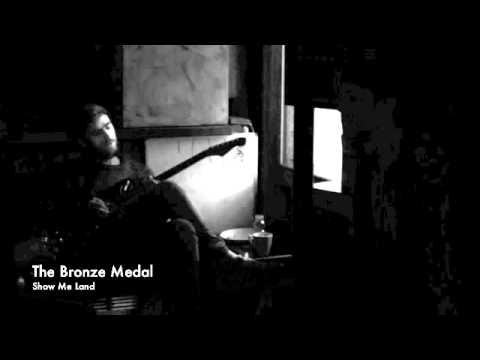 The Bronze Medal - Show Me Land