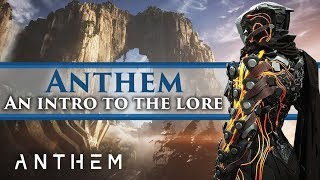 Anthem Lore - An introduction to the Story! The Shapers &amp; The Anthem of creation!