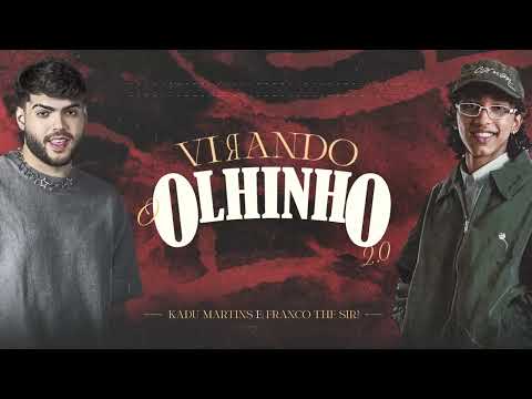 VIRANDO O OLHINHO 2.0  - Kadu Martins, Franco The Sir