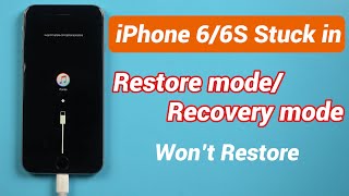 iPhone 6/6S Stuck in Restore mode/Recovery mode Won