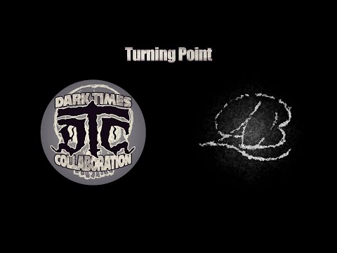 Dark Times Collaboration - Turning Point (Remix)