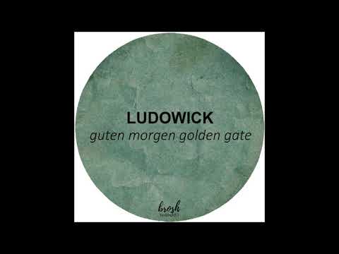 Ludowick - Guten Morgen Golden Gate (Original Mix)