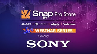 SnapAV Pro Store Training: Sony 2021 Training