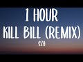 SZA - Kill Bill (Remix) [1 HOUR/Lyrics] Ft. Doja Cat