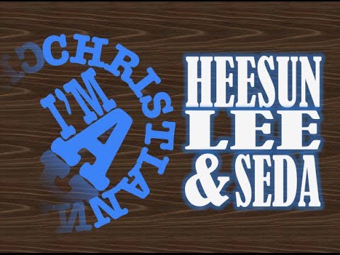 I'm A Christian - Heesun Lee & Seda