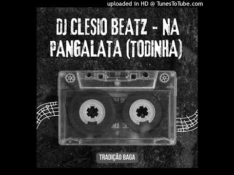 DJ Clesio Beatz - Na Pangalata (Todinha) (Prod. Clesio Beatz) (2024)