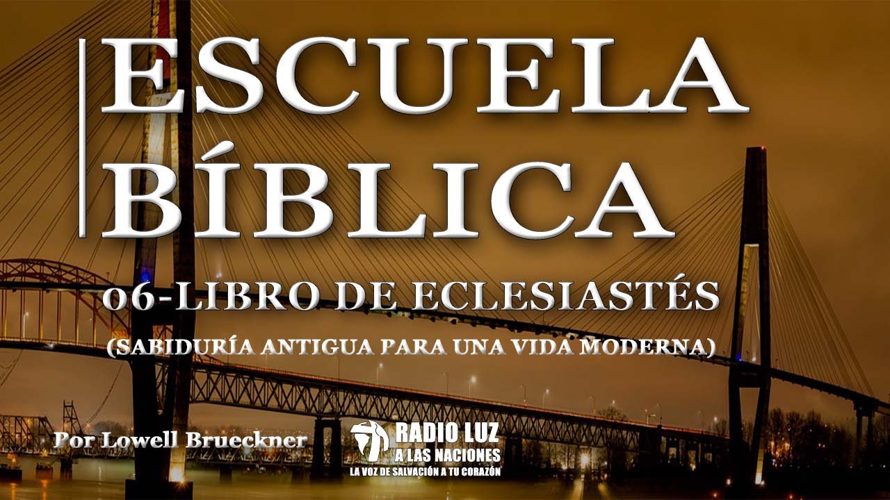 Escuela Bíblica “El libro de Eclesiastés” Nº6