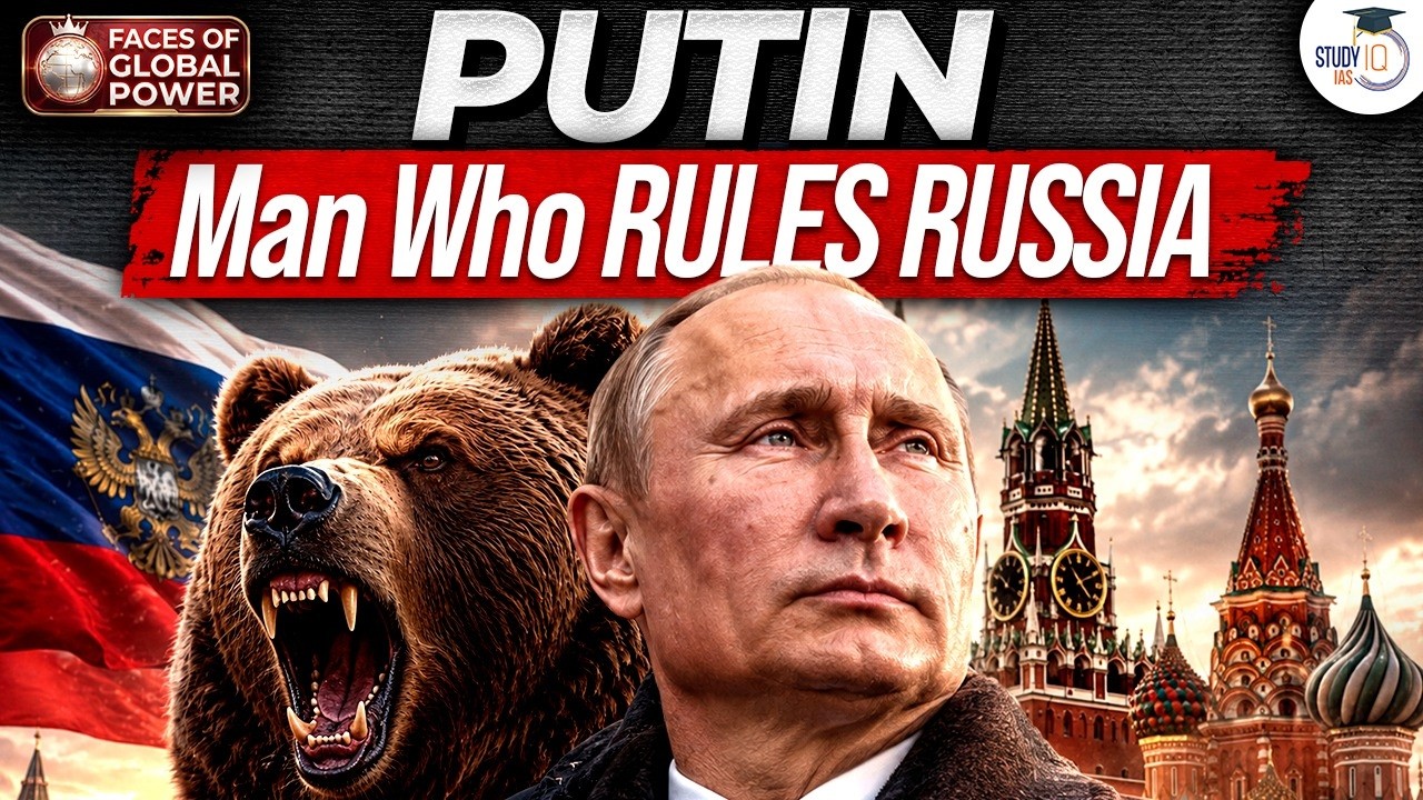 The Putin Story | How One Man Changed Russia and the World? | StudyIQ IAS