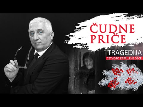 ČUDNE PRIČE 08 - TRAGEDIJA ČETVORO ZAPALJENE DECE U NOVOGODIŠNJOJ NOĆI‼