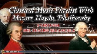 Classical Music Playlist With Mozart, Haydn, Tchaikovsky - I Virtuosi del Teatro alla Scala