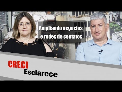 Ampliando negócios e redes de contatos - CRECI Esclarece 318