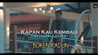 Download lagu KAPAN KAU KEMBALI - BUKEN KADUN mp3 Download lagu KAPAN KAU KEMBALI - BUKEN KADUN mp3