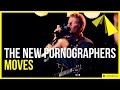 The New Pornographers | Moves