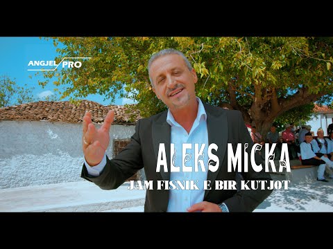 Aleks Micka - Jam fisnik e bir Kutjot ( Officail Video 4K )