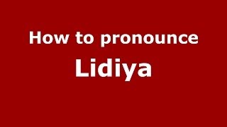 How to pronounce Lidiya