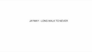 Jaymay - Long Walk To Never
