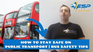 How To Stay Safe On Public Transport | Bus Saftey Tips