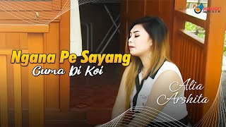Download lagu Ngana Pe Sayang Cuma Di Koi - Alia Arshita mp3