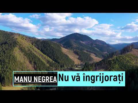 Manu Negrea - Nu vă îngrijorați