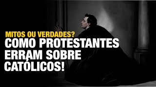 5 Frases Protestantes Sobre os Católicos Que Estão Completamente Erradas