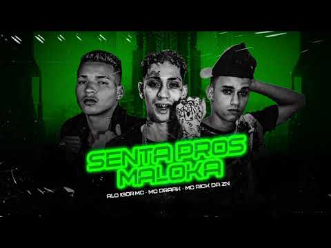 Alô Igor Mc - Senta Pros Malokas Feat. Mc Draak e Mc Rick da Zn