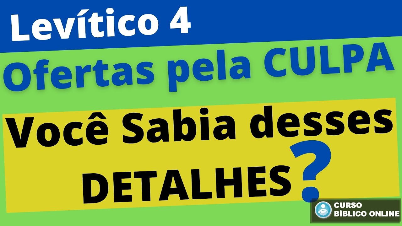 Levítico 4 - A Oferta pela Culpa - Você Sabia desses Detalhes?