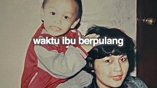 Download lagu Waktu Ibu Berpulang mp3 Download lagu Waktu Ibu Berpulang mp3