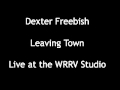 Dexter Freebish - Leaving Town 