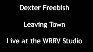 Dexter Freebish - Leaving Town