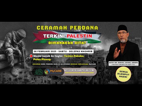 CERAMAH PERDANA TERKINI PALESTIN: DIMANAKAH KITA? | DATO' DR. DANIAL ZAINAL ABIDIN