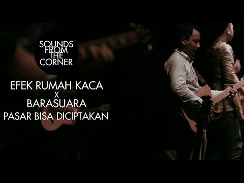 Efek Rumah Kaca x Barasuara - Pasar Bisa Diciptakan | Sounds From The Corner Collaboration #1