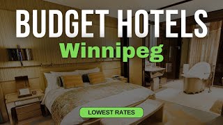 Best Budget Hotels in Winnipeg | Top 10 Hotels in Winnipeg