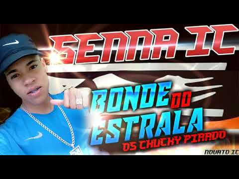 SENNA IC - BONDE DO ESTRALA [OS CHUCKY PIRADO]