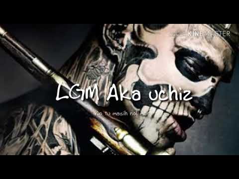 Ko Tu Nol Men ( LGM AKA UCHIZ )