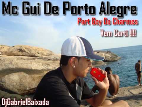 Mc Gui De Porto Alegre Part Boy do Charmes - DjGabrielBaixada
