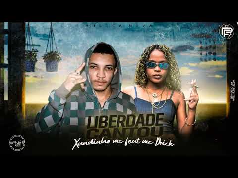 XANDINHO MC FEAT  MC DRICKA LIBERDADE CANTOU