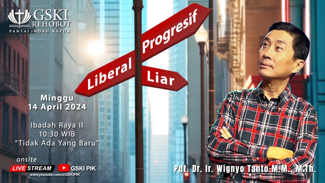 Sesi 2 – Liberal atau Progresif: Tidak Ada yang Baru – Pdt. Dr. Ir. Wignyo Tanto, M.M., M.Th.