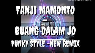 Download lagu FANJI MAMONTO - BUANG DALAM JO -FUNKY STYLE - NEW REMIX - 2K18!!! mp3 Download lagu FANJI MAMONTO - BUANG DALAM JO -FUNKY STYLE - NEW REMIX - 2K18!!! mp3