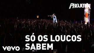 Projota - Só Os Loucos Sabem (Ao Vivo)