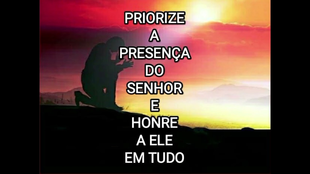 Devocional Diário 01245 - Priorize a Presença do Senhor e Honre a Ele em tudo.