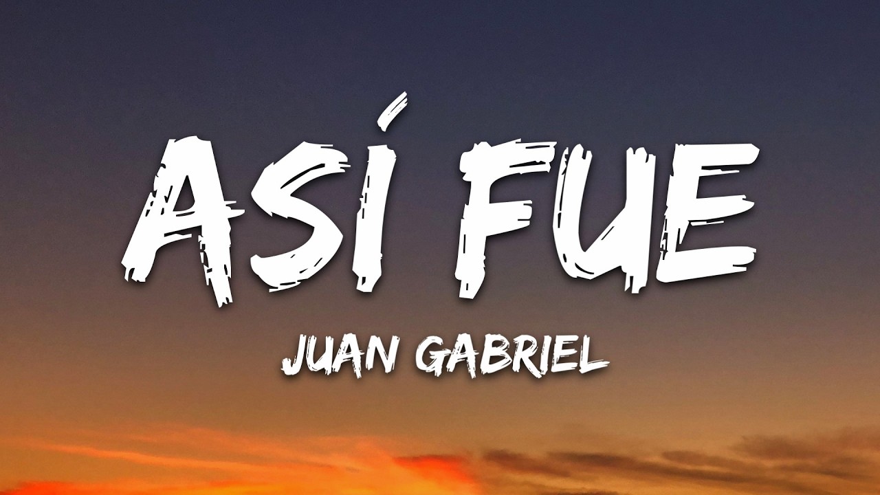 Juan Gabriel - Así Fue (Letra/Lyrics)