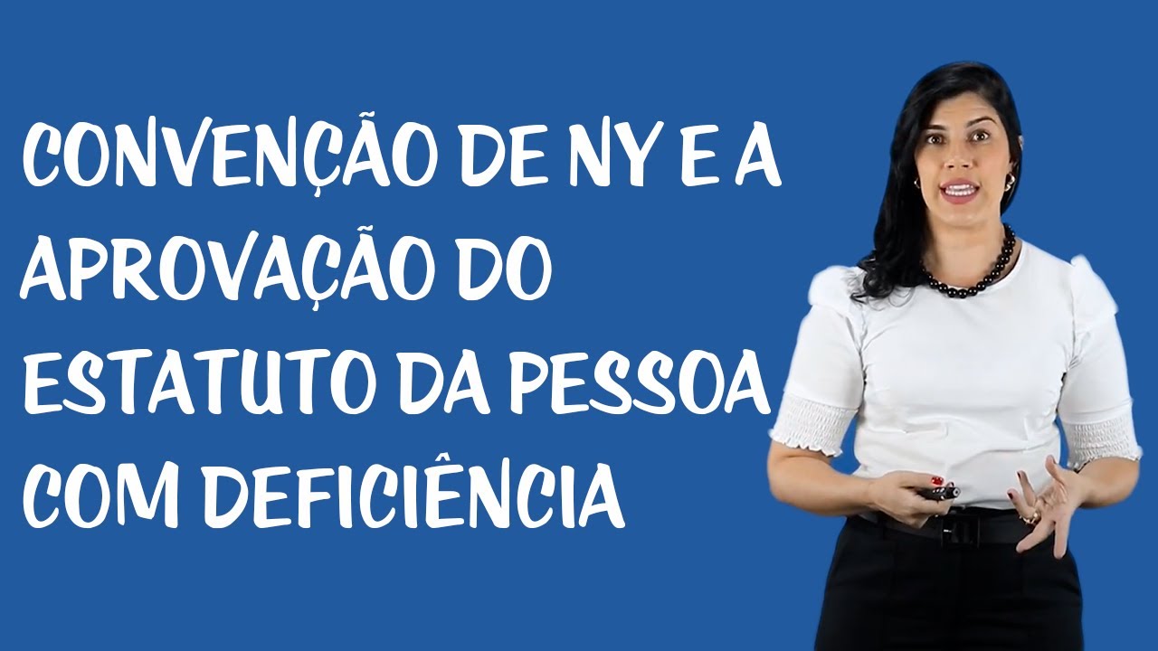 Convenção de NY e a aprovação do Estatuto da Pessoa com Deficiência