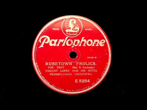 Rubetown Frolics (Mel B. Kaufman) - Played by Vincent Lopez and His Hotel Pennsylvania Orchestra