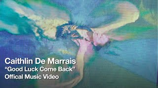 Caithlin De Marrais – “Good Luck Come Back”