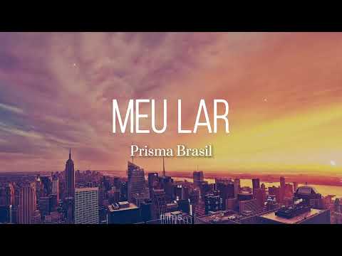 Meu Lar - Prisma Brasil (Vídeo com Letra)