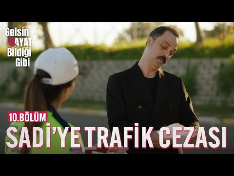 Songül'den Sadi'ye Trafik Cezası - Gelsin Hayat Bildiği Gibi (10.Bölüm)