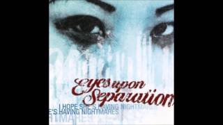 Eyes Upon Separation