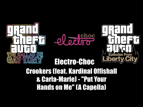 GTA: TBoGT & GTA: EFLC - Electro-Choc | Crookers - "Put Your Hands on Me" (A Capella)